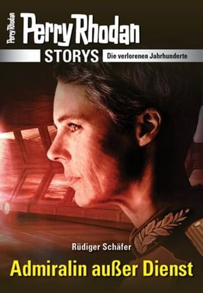 PERRY RHODAN-Storys: Admiralin außer Dienst, Rüdiger Schäfer - Ebook - 9783845351070