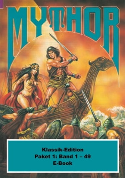 Mythor-Paket 1, Hugh Walker ; Horst Hoffmann ; Paul Wolf ; Peter Terrid ; Hans Kneifel ; Hans W. Wiener ; W. K. Giesa ; Hubert Haensel ; Neal Davenport - Ebook - 9783845399461