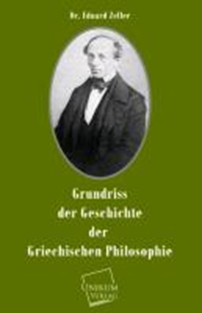 Grundriss Der Geschichte Der Griechischen Philosophie, ZELLER,  Eduard - Paperback - 9783845740225
