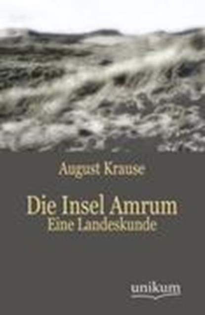 Die Insel Amrum, KRAUSE,  August Wilhelm Ferdinand - Paperback - 9783845743561
