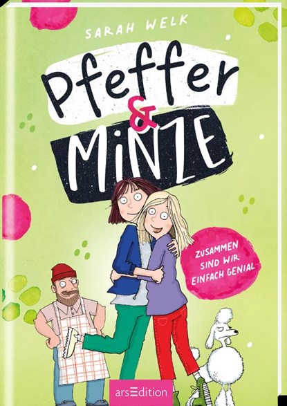 Pfeffer & Minze - Zusammen sind wir einfach genial (Pfeffer & Minze 3), Sarah Welk - Gebonden - 9783845846071