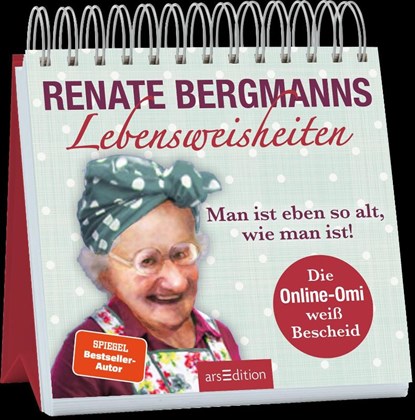 Renate Bergmanns Lebensweisheiten. Man ist eben so alt, wie man ist!, Renate Bergmann - Paperback - 9783845847573