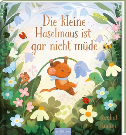 Die kleine Haselmaus ist gar nicht müde, Raahat Kaduji - Gebonden - 9783845852539