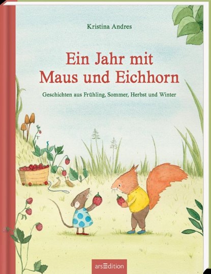 Ein Jahr mit Maus und Eichhorn, Kristina Andres - Gebonden - 9783845855578