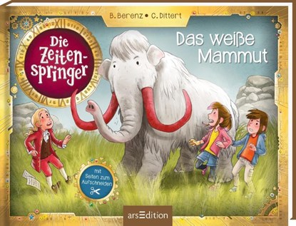 Die Zeitenspringer - Das weiße Mammut, Björn Berenz ; Christoph Dittert - Gebonden - 9783845857619