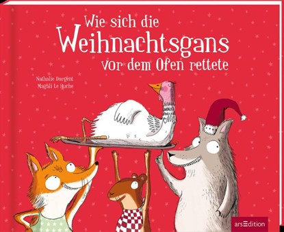 Wie sich die Weihnachtsgans vor dem Ofen rettete, Nathalie Dargent - Gebonden - 9783845858944