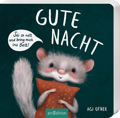 Gute Nacht! Sei so nett und bring mich ins Bett!, Agi Ofner - Gebonden - 9783845859293