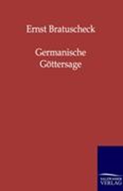 Germanische Goettersage, BRATUSCHECK,  Ernst - Paperback - 9783846001233