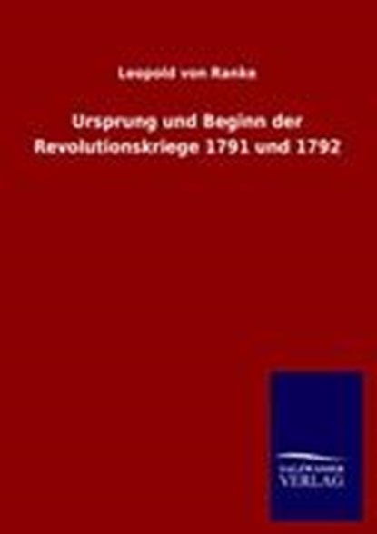 Ursprung und Beginn der Revolutionskriege 1791 und 1792, RANKE,  Leopold Von - Paperback - 9783846013304