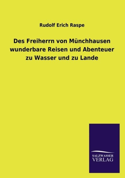 Des Freiherrn Von Munchhausen Wunderbare Reisen Und Abenteuer Zu Wasser Und Zu Lande, Rudolf Erich Raspe - Paperback - 9783846035283