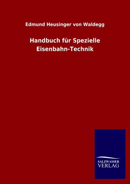 Handbuch fur Spezielle Eisenbahn-Technik, Edmund Heusinger Von Waldegg - Gebonden - 9783846048412