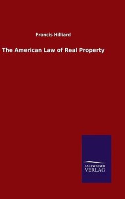 The American Law of Real Property, HILLIARD,  Francis - Gebonden - 9783846052952