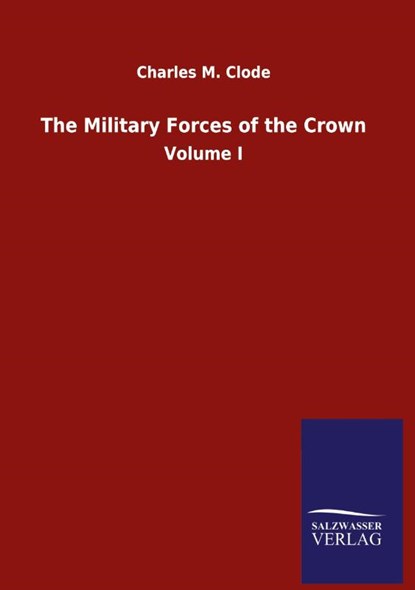 The Military Forces of the Crown, Charles M Clode - Gebonden - 9783846055793