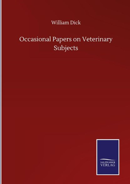 Occasional Papers on Veterinary Subjects, William Dick - Gebonden - 9783846059456