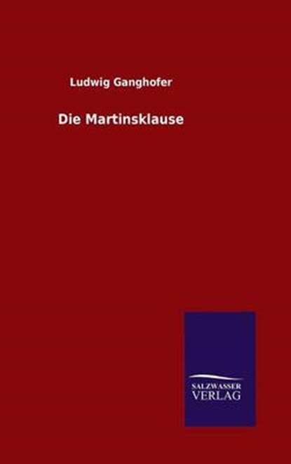 Die Martinsklause, GANGHOFER,  Ludwig - Gebonden - 9783846096956