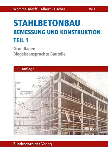 Stahlbetonbau - Bemessung und Konstruktion Teil 1, Otto Wommelsdorff ; Andrej Albert ; Jürgen Fischer - Paperback - 9783846204597
