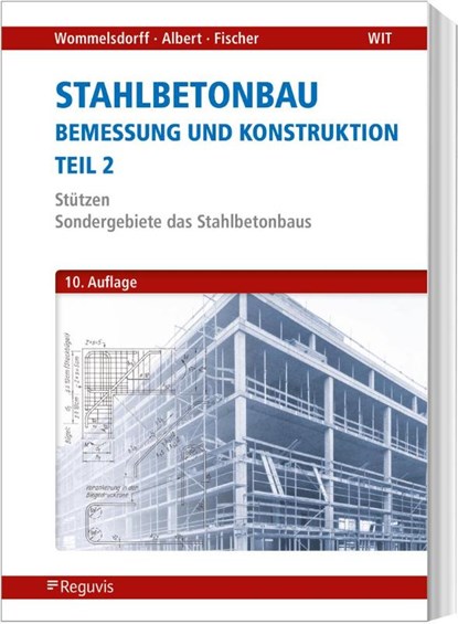 Stahlbetonbau - Bemessung und Konstruktion - Teil 2, Otto Wommelsdorff ; Andrej Albert ; Jürgen Fischer - Paperback - 9783846209967