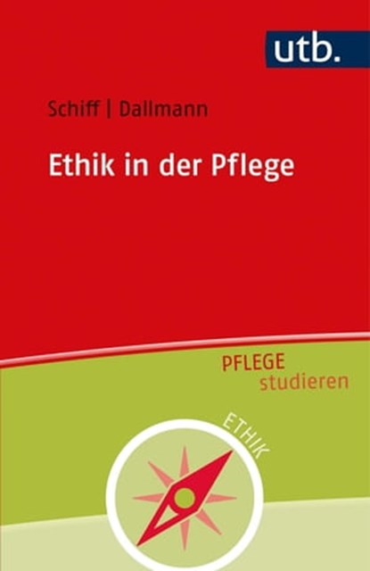 Ethik in der Pflege, Andrea Schiff ; Hans-Ulrich Dallmann - Ebook - 9783846355879