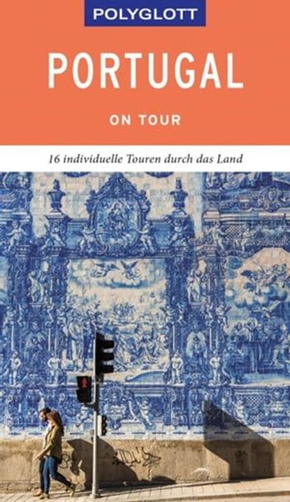 POLYGLOTT on tour Reiseführer Portugal, Susanne Lipps - Ebook - 9783846406939
