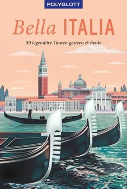 POLYGLOTT on tour Reiseführer Bella Italia, Eva Stadler ; Monika Pelz ; Brigitte von Imhof ; Pauline G. Sammler ; Friedrich Köthe ; Michael Baumgartner ; Christian Nowak ; Gunther Lettau ; Uwe Lehmann ; Peter Höh ; Eva Ambros ; Klaus-Peter Hütt ; Günter Buchstab ; Renate Nöldeke ; Gudrun Raether-Kl - Ebook - 9783846407745