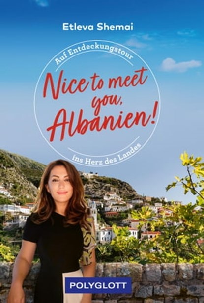 Nice to meet you, Albanien!, Luisa Willmann ; Etleva Shemai ; Lutz Jäkel (Fotograf) - Ebook - 9783846409336