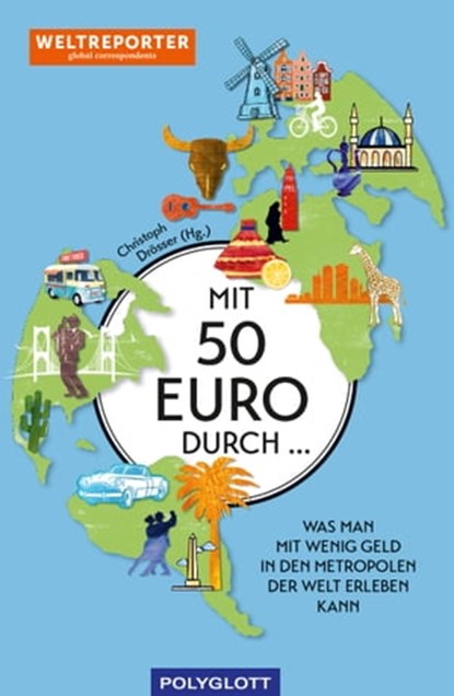 Mit 50 Euro durch ..., Weltreporter-Netzwerk - Ebook - 9783846409527