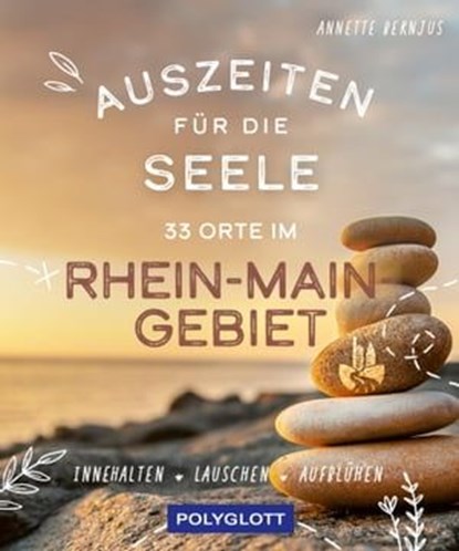 Auszeiten für die Seele im Rhein-Main-Gebiet, Annette Bernjus - Ebook - 9783846409749