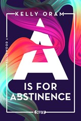 A is for Abstinence. Kellywood-Dilogie 2 - Kelly Oram - 9783846600993