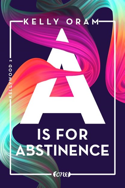 A is for Abstinence. Kellywood-Dilogie 2, Kelly Oram - Paperback - 9783846600993