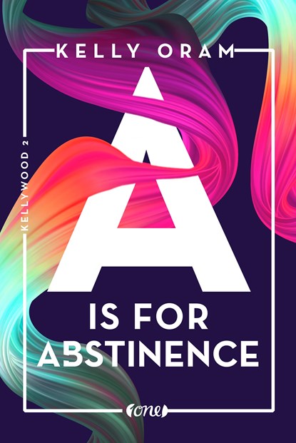 A is for Abstinence. Kellywood-Dilogie 2, Kelly Oram - Paperback - 9783846600993
