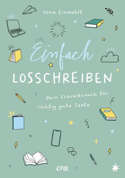 Einfach losschreiben - Dein Schreibcoach für richtig gute Texte, Ilona Einwohlt - Gebonden - 9783846602348