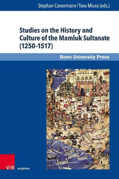 Studies on the History and Culture of the Mamluk Sultanate (1250-1517), CONERMANN,  Stephan ; Miura, Toru - Gebonden - 9783847110316