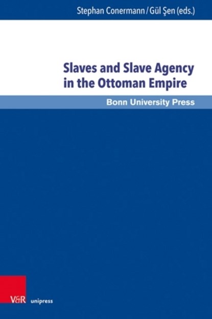 Slaves and Slave Agency in the Ottoman Empire, Stephan Conermann - Gebonden - 9783847110378