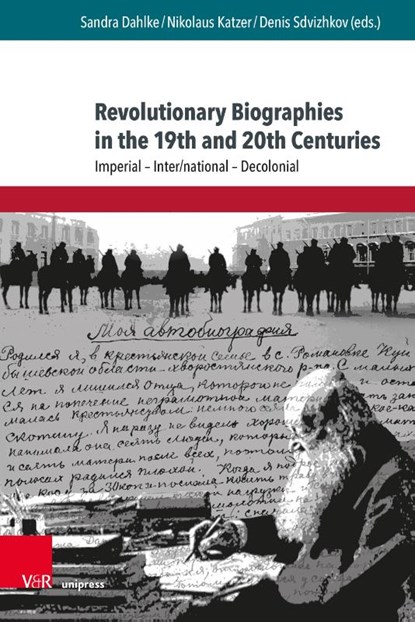 Revolutionary Biographies in the 19th and 20th Centuries, Sandra Dahlke ; Nikolaus Katzer ; Denis Sdvizhkov - Gebonden - 9783847112488