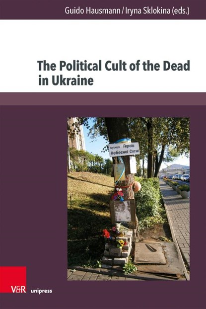 The Political Cult of the Dead in Ukraine, Guido Hausmann ; Iryna Sklokina - Gebonden - 9783847113836