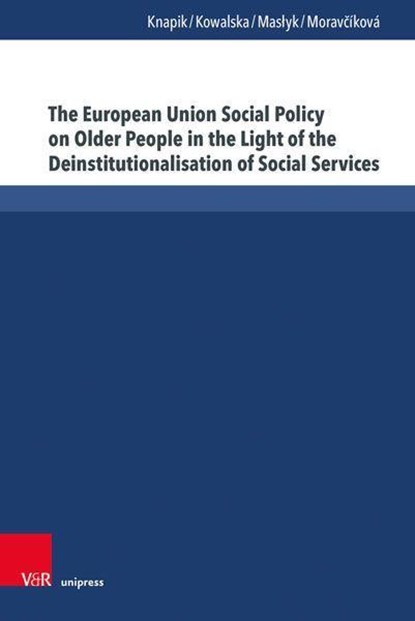 The European Union Social Policy on Older People in the Light of the Deinstitutionalisation of Social Services, Wioletta Knapik ; Magdalena Kowalska - Gebonden - 9783847114819