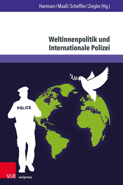 Weltinnenpolitik und Internationale Polizei, Dirk-M. Harmsen ;  Stefan Maaß ;  Horst Scheffler ;  Theodor Ziegler - Paperback - 9783847115267