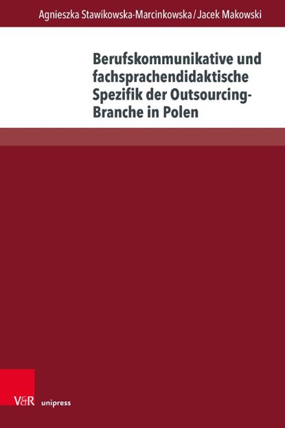 Berufskommunikative und fachsprachendidaktische Spezifik der Outsourcing-Branche in Polen, Agnieszka Stawikowska-Marcinkowska ; Jacek Makowski - Gebonden - 9783847116745