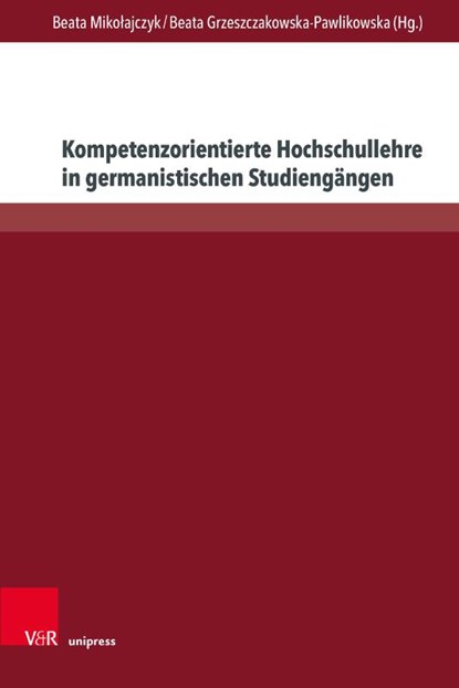 Kompetenzorientierte Hochschullehre in Germanistischen Studiengangen, Beata Grzeszczakowska-Pawlikowska ; Beata Mikolajczyk - Gebonden - 9783847117810