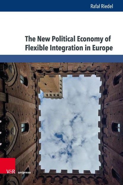 The New Political Economy of Flexible Integration in Europe, Rafal Riedel - Gebonden - 9783847118053