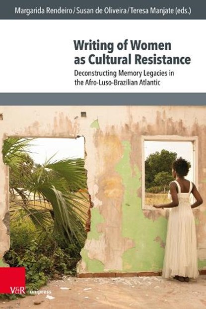 Writing of Women as Cultural Resistance, Margarida Rendeiro ; Susan de Oliveira ; Teresa Manjate - Gebonden - 9783847118862
