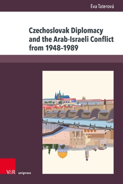 Czechoslovak Diplomacy and the Arab-Israeli Conflict from 1948–1989, Dr. Eva Taterova - Gebonden - 9783847119173