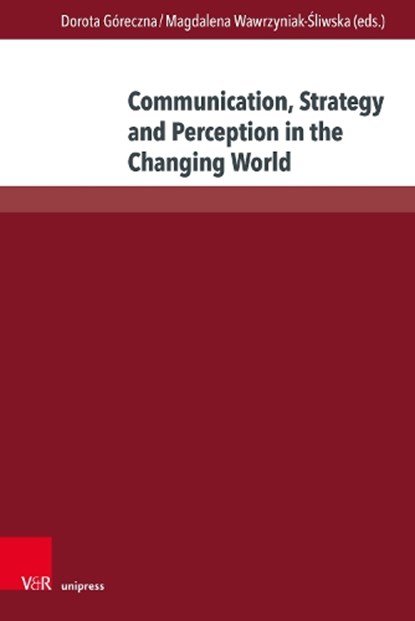 Communication, Strategy and Perception in the Changing World, Dr. Dorota Goreczna ; Dr. Magdalena Wawrzyniak-Sliwska - Gebonden - 9783847119463