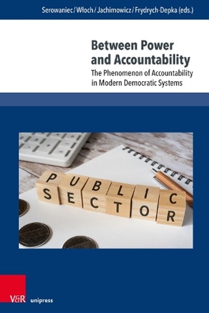 Between Power and Accountability, Prof. Dr. Maciej Serowaniec ; Dr. Wojciech Wloch ; Dr. Katarzyna Jachimowicz - Paperback - 9783847119807