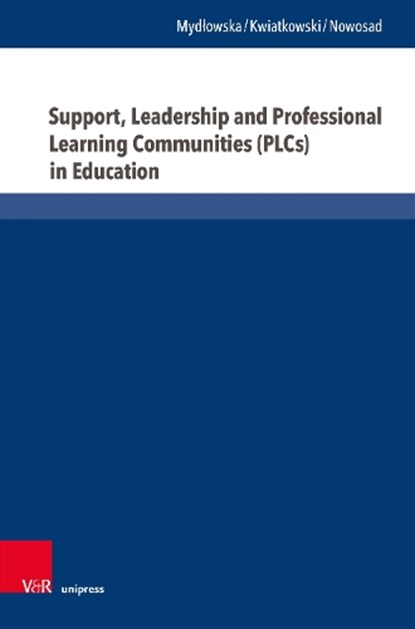 Support, Leadership and Professional Learning Communities (PLCs) in Education, Prof. Dr. Beata Mydlowska ; Prof. Dr. Stefan Michal Kwiatkowski ; Prof. Dr. Inetta Nowosad - Gebonden - 9783847120131