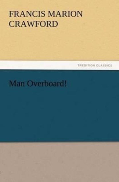 Man Overboard!, F Marion (Francis Marion) Crawford - Paperback - 9783847212584