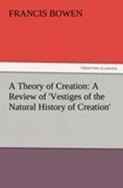 A Theory of Creation, Francis Bowen - Paperback - 9783847212935