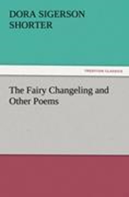Fairy Changeling and Other Poems, Dora Sigerson Shorter - Paperback - 9783847216186