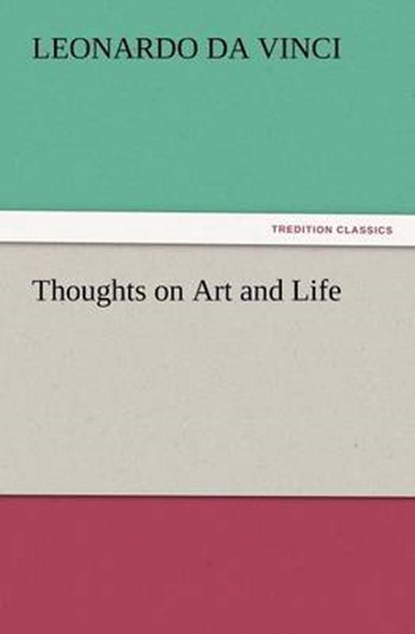 Thoughts on Art and Life, Leonardo Da Vinci - Paperback - 9783847217398