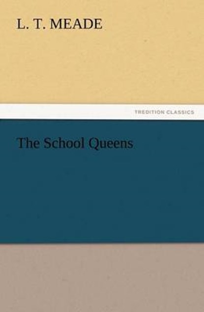 The School Queens, Meade, L. T. - Paperback - 9783847223504